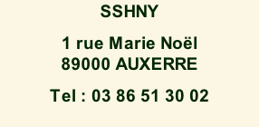 SSHNY 1 rue Marie Noël 89000 AUXERRE Tel : 03 86 51 30 02