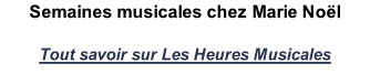 Semaines musicales chez Marie Noël  Tout savoir sur Les Heures Musicales